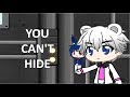 You cant Hide Gachaverse part 1