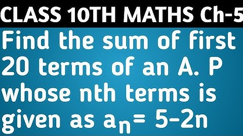 Find the sum of first 20 terms of an A. P whose nth terms is given as an = 5-2n.