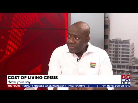 Cost of living crises: We are all feeling the pain of Ghanaians - Kojo Oppong Nkrumah Cost of living crises: We are all feeling the pain of Ghanaians - Kojo Oppong Nkrumah
