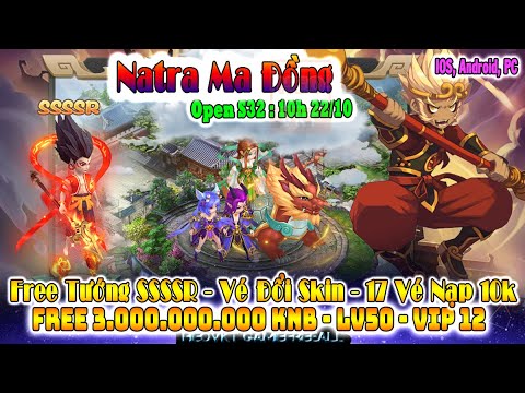 GAME 2554: NaTra Ma Đồng OPEN S32 -10h – 22/10 (IOS,Android,PC) | Tổng Hơn 3Tỷ KNB – Vip 12 [HEOVKT]