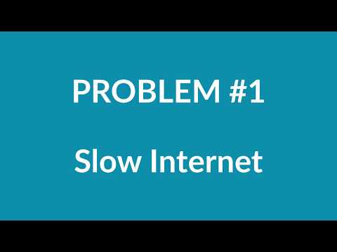 Problem 1 - Slow Internet