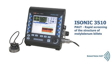 ISONIC 3510 / PAUT / Rapid screening of the structure of molybdenum billets