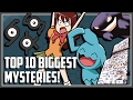 Top 10 BIGGEST Mysteries in Pokemon!