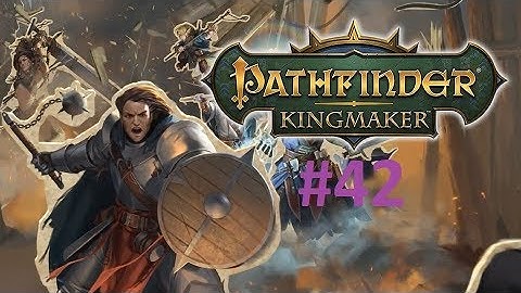 Zercon Plays Pathfinder: Kingmaker Hard mode / Two-Handed Fighter #42