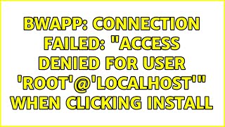 bWAPP: Connection failed: "Access denied for user 'root'@'localhost'" when clicking install
