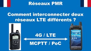 🇫🇷 Réseaux PMR/LTE - Comment interconnecter deux réseaux 4G MCPTT/PoC de 2 fabricants différents ?