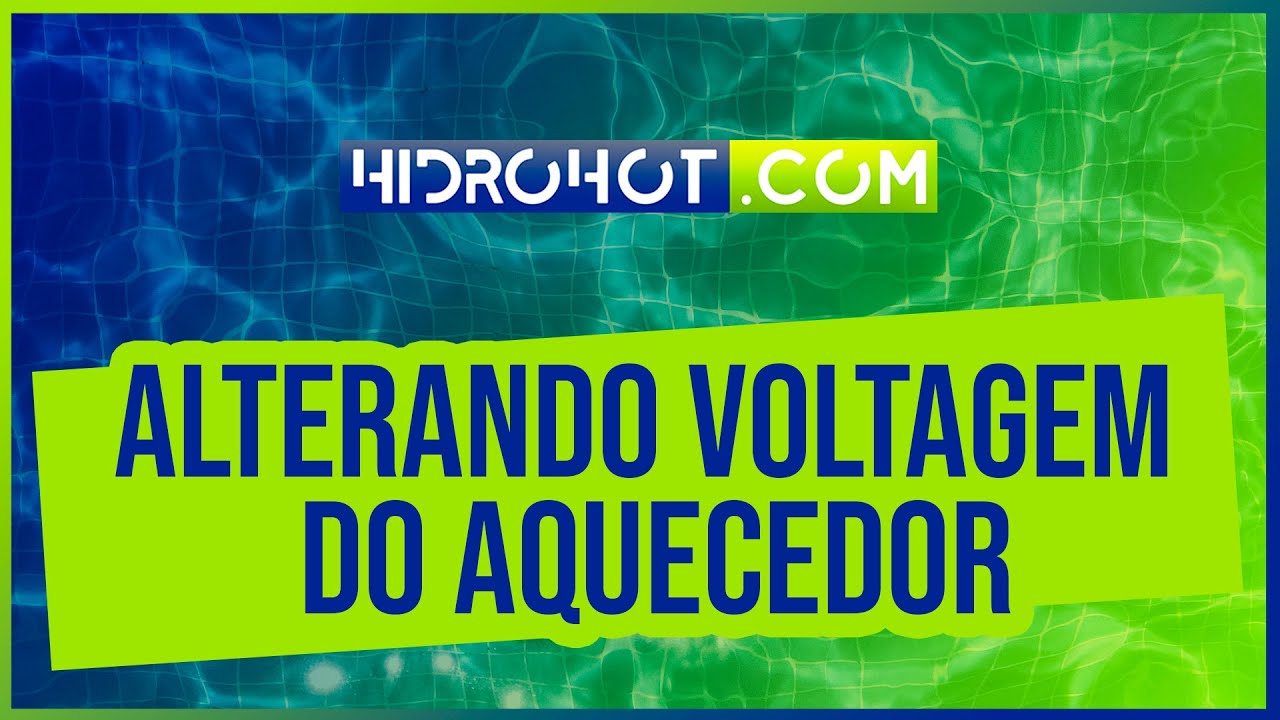 ALTERANDO VOLTAGEM DO AQUECEDOR - Hidro Hot Hidrotermia e Elétrica