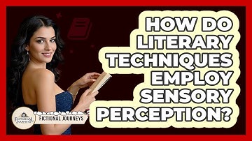 How Do Literary Techniques Employ Sensory Perception?
