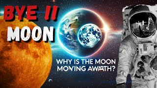 The Shocking Reason MOON Is Moving Away From EARTH