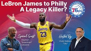 LeBron James to Philly  A Legacy Killer?