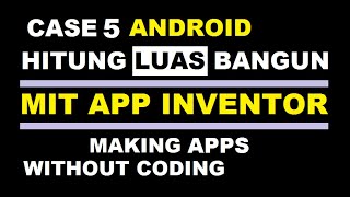 Belajar membuat aplikasi Android : Hitung luas bangun datar menggunakan MIT App Inventor screenshot 2