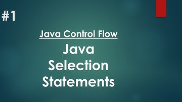 Java Control Flow || Selection Statement || Part-1