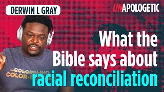 What the Bible says about racial reconciliation | Derwin L Gray | Unapologetic 2/4