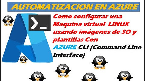 📣Como CONFIGURAR UNA MAQUINA VIRTUAL  LINUX usando imágenes de SO y plantillas Con AZURE CLI