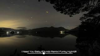 Download Lagu I Need You Baby (Ejiundo Remix) Funky Hybrid!!! Download Lagu I Need You Baby (Ejiundo Remix) Funky Hybrid!!!
