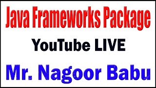 Java Frameworks Package tutorials by Mr. Nagoor Babu Sir Content