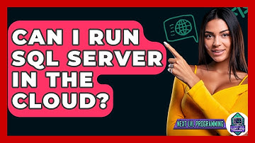 Can I Run SQL Server In The Cloud? - Next LVL Programming