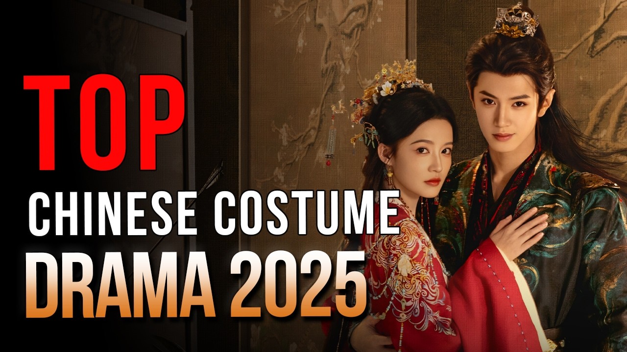 Top 10 Chinese Costume Drama 2025 | Wuxia Fantasy Historical Dramas ...
