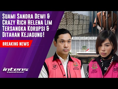 Suami Sandra Dewi &amp; Helena Lim Jadi Tersangka &amp; Ditahan Kejagung | Intens Investigasi | Eps 3580