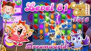 Level 81 Dreamworld - 2016 OG Candy Crush Saga