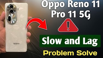 oppo reno 11,11 pro slow and lap problem! how to solve lag and slow problem in oppo reno 11,11 pro