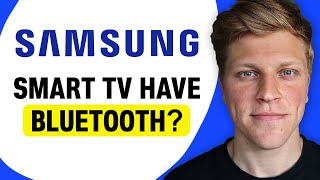 Does Samsung Smart TV Have Bluetooth?