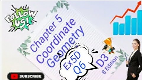D3 - Chapter 5 - Ex 5D  -  Q6  -   Coordinate Geometry - (8 Edition)
