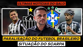 SITUAÇÃO DO SCARPA! CBF VAI PARAR O BRASILEIRÃO! GALO ENTRA PRA HISTÓRIA E+ NOTICIAS DO ATLÉTICO-MG