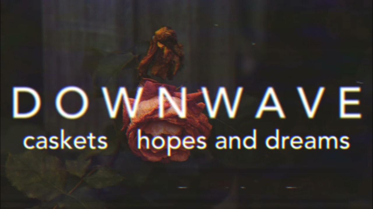 Caskets Hopes & Dreams (slowed+reverbed) YouTube
