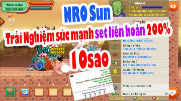 Ngọc Rồng Lậu - Trải Nghiệm  Sức Mạnh của Set Liên Hoàn 200% khi Ép Full 10 sao SV NRO SUN