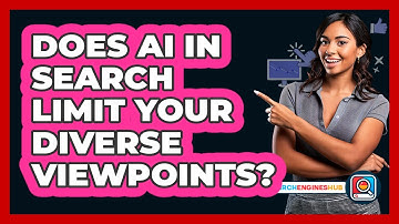 Does AI In Search Limit Your Diverse Viewpoints? - SearchEnginesHub.com