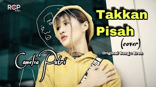 Takkan Pisah - Camelia Putri (Cover) Eren