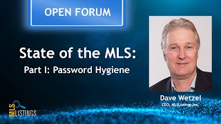 State of the MLS Part I - Implementing Password Hygiene with Dave Wetzel CEO of MLSListings Inc