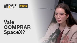 IPO da SPACEX, INTELIGÊNCIA ARTIFICIAL e JUROS: o que muda para os investidores? | Expert Drops #68