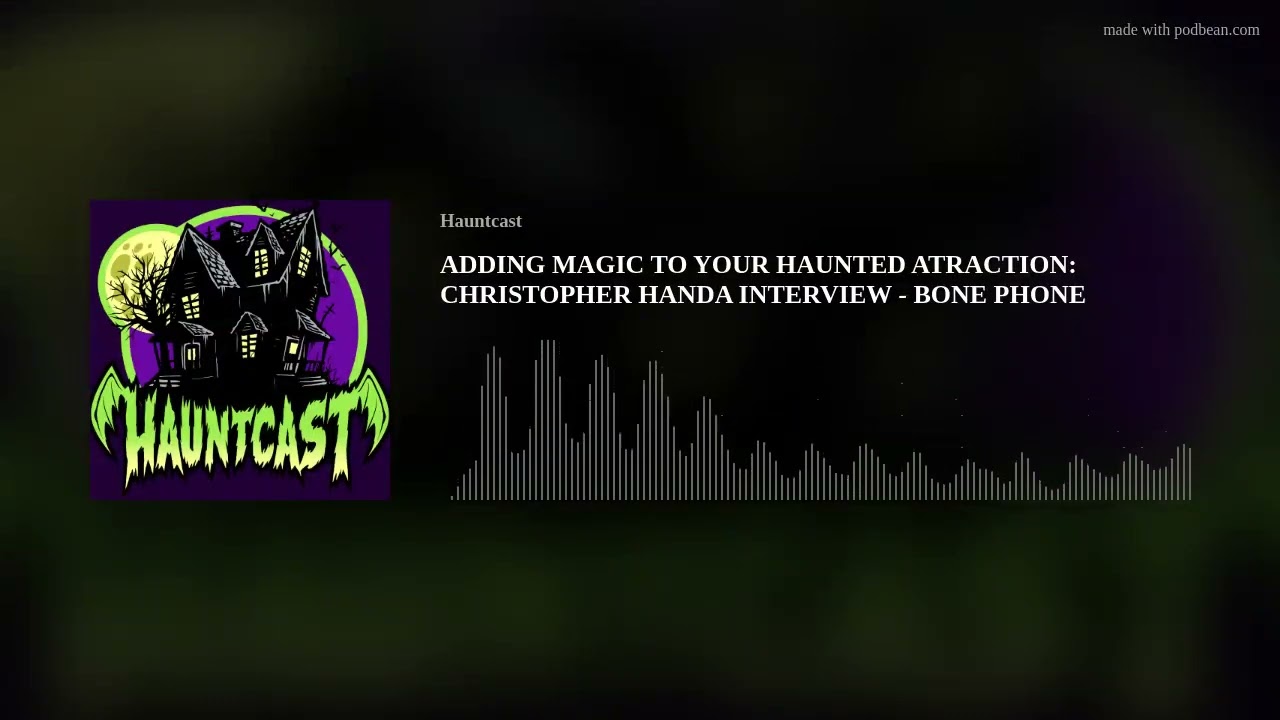 ADDING MAGIC TO YOUR HAUNTED ATRACTION: CHRISTOPHER HANDA INTERVIEW - BONE PHONE