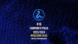 Nerazzurri Talks - #16 Campioni d'Italia 2023/2024