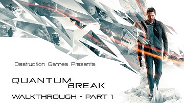 Quantum Break PC Walkthrough Part 1 - First Hour Of Gameplay!