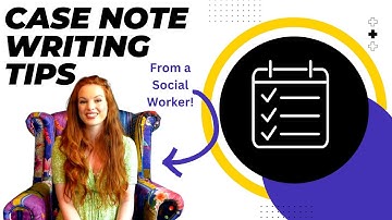 Case Note Writing Tips | Social Work - Improve Your Skills!