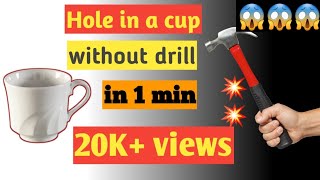 EASIEST METHOD  TO MAKE HOLE IN CERAMIC/Hole in ceramic cup in 1min(no drill)/कप में छेद/Hole in Cup