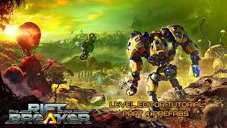 The Riftbreaker - Level Editor Part 4: Prefabs
