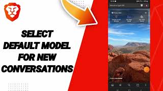 How To Select Default Model For New Conversation On Brave Private Web Browser,VPN App screenshot 4