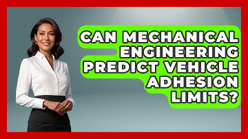 Can Mechanical Engineering Predict Vehicle Adhesion Limits? | Mechanical Engineering Explained News
