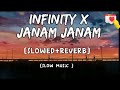 Infinity X Janam Janam Slowed Remix Mashup Song Best Remix Song Infinityxjanamjanam Remixsongs
