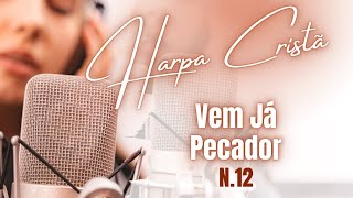 Harpa Cristã - Hino 12 - Vem já Pecador - Legendado