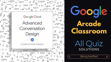 Advanced Conversation Design All quiz solutions || Arcade classroom || Google Goodies and swags