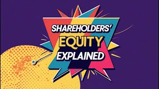 Shareholders' Equity Explained