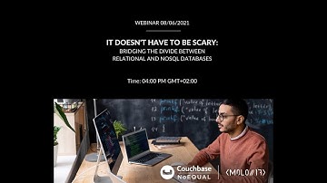 It Doesn’t Have To Be Scary: Bridging the Divide Between Relational and NoSQL Databases - 08/06/21