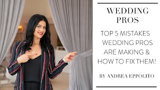 Wedding Pros | Five Common Mistakes and How To Fix Them by Andrea Eppolito