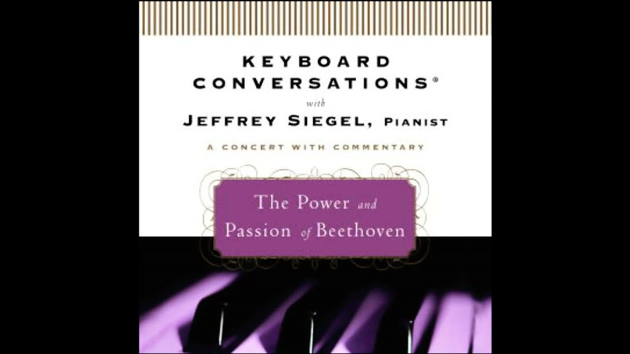 Keyboard Conversations: The Power and Passion of Beethoven by Jeffrey Siegel | Full Audiobook