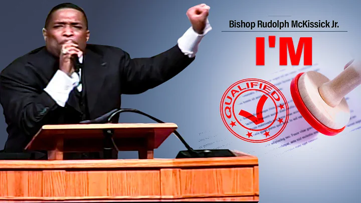 I'm Qualified-Sermon from Bishop Rudolph McKissick...